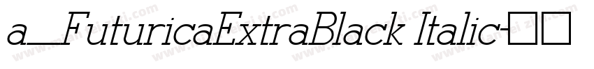 a_FuturicaExtraBlack Italic字体转换
